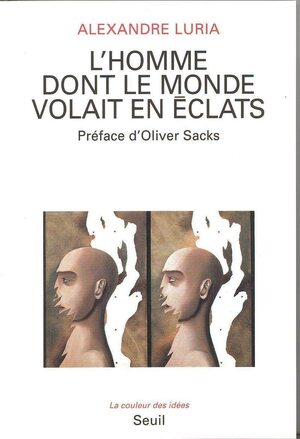 L'Homme dont le monde volait en éclats by Alexander R. Luria, Oliver Sacks