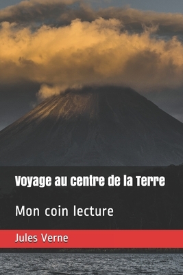 Voyage au centre de la Terre: Mon coin lecture by Jules Verne