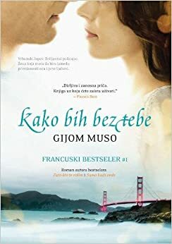 Kako bih bez tebe by Guillaume Musso