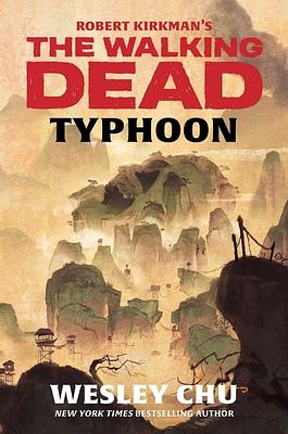 Robert Kirkman's the Walking Dead: Typhoon by Wesley Chu