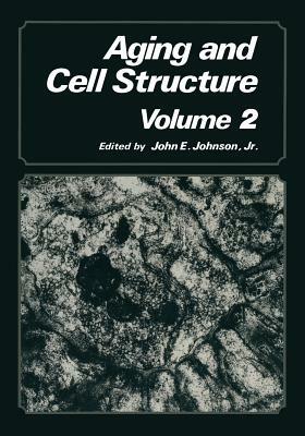 Aging and Cell Structure: Volume 2 by 