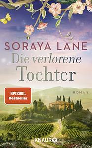 Die verlorene Tochter by Soraya M. Lane