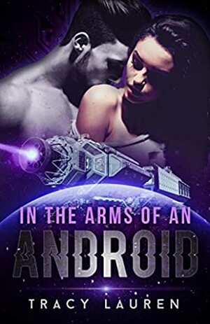 In the Arms of an Android by Tracy Lauren