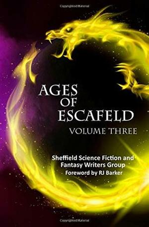 Ages of Escafeld Volume 3 by Chris Burgess, Kevin Tasker, J.A. Howson, Chris Joynson, Jo Johnson-Smith, Sheffield Science-Fiction and Fantasy Writers Group, Spleeny Dotson, Mathew Presley, Kathryn Wild