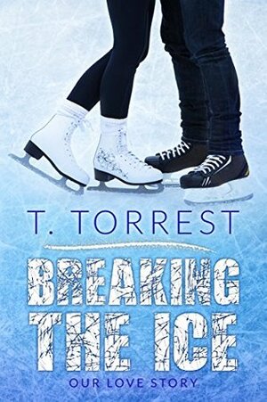Breaking the Ice by T. Torrest