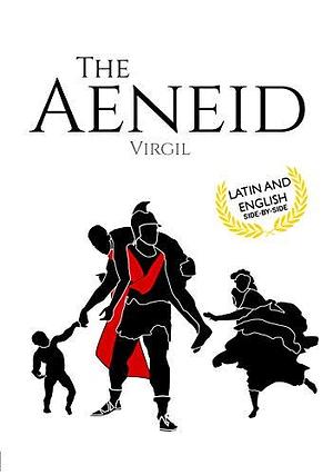 The Aeneid (Translated): Latin and English by Virgil, Virgil