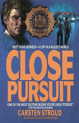 Close Pursuit: Meet Eddie Kennedy--A Cop in a Killer's World by Carsten Stroud