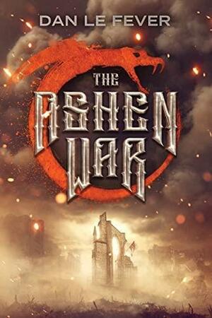The Ashen War by Dan Le Fever