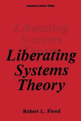 Liberating Systems Theory by Robert L. Flood