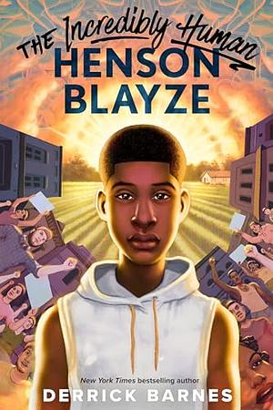 The Incredibly Human Henson Blayze by Derrick Barnes