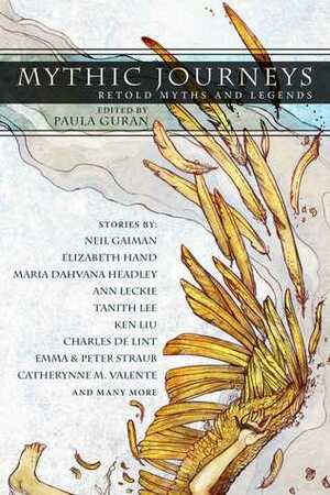 Mythic Journeys: Retold Myths and Legends by Paula Guran