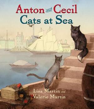 Anton and Cecil: Cats at Sea by Lisa Martin, Valerie Martin