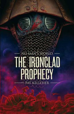 The Ironclad Prophecy by Pat Kelleher