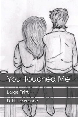 You Touched Me by D.H. Lawrence