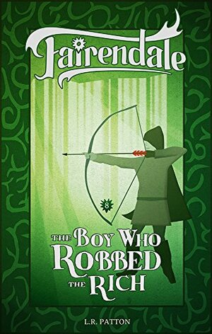 The Boy Who Robbed the Rich by L.R. Patton