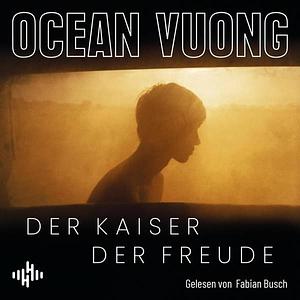 Der Kaiser der Freude: Roman by Ocean Vuong