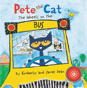 Pete the Cat: The Wheels on the Bus Sound Book by James Dean, Kimberly Dean