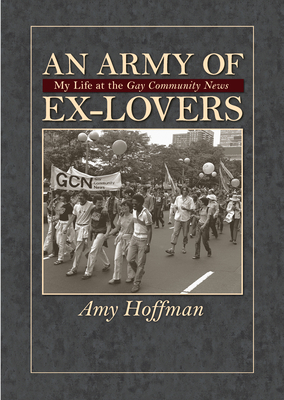 An Army of Ex-Lovers: My Life at the Gay Community News by Amy Hoffman