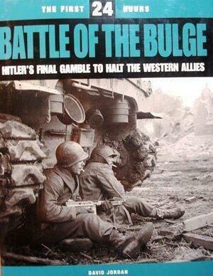 Battle of the Bulge: Hitler's Final Gamble to Halt the Western Allies by David Jordan