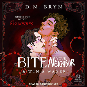 How to Bite Your Neighbor & Win a Wager by D.N. Bryn