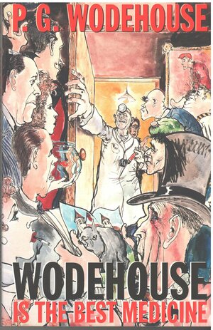 Wodehouse is the Best Medicine by P.G. Wodehouse, Donald R. Bensen