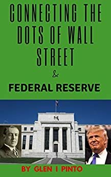 Connecting the Dots: How the betrayal of President Woodrow Wilson and his Zionist Federal Reserve have helped to enslave America by David Icke, John Wolfe, G.I. Pinto