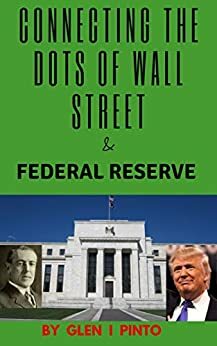 Connecting the Dots: How the betrayal of President Woodrow Wilson and his Zionist Federal Reserve have helped to enslave America by G.I. Pinto, David Icke, John Wolfe