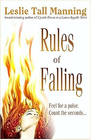 Rules of Falling by Leslie Tall Manning