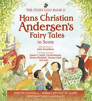 The Itchy Coo Book o Hans Christian Andersen's Fairy Tales in Scots by Martin Waddell