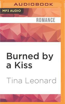 Burned by a Kiss by Tina Leonard