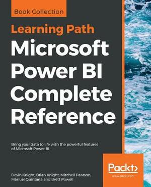 Microsoft Power BI Complete Reference by Brian Knight, Devin Knight, Mitchell Pearson