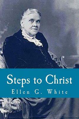 Steps to Christ by Ellen G. White