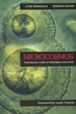 Microcosmos: Four Billion Years of Microbial Evolution by Lynn Margulis, Dorion Sagan