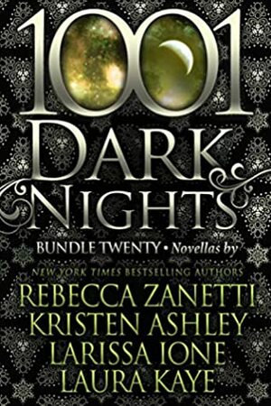 1001 Dark Nights: Bundle Twenty by Laura Kaye, Kristen Ashley, Rebecca Zanetti, Larissa Ione