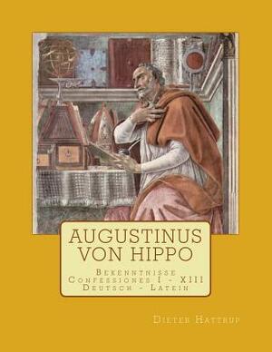 Augustinus Von Hippo: Bekenntnisse Confessiones I - XIII by Dieter Hattrup