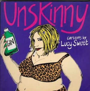 Unskinny by Lucy Sweet