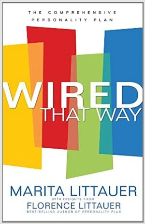 Wired that Way: The Comprehensive Personality Plan by Marita Littauer, Florence Littauer