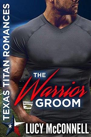 The Warrior Groom by Lucy McConnell, Lucy McConnell