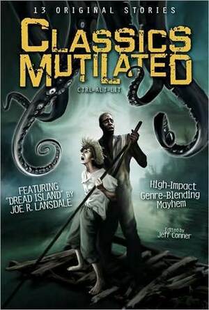 Classics Mutilated by Mike Resnick, Marc Laidlaw, Thomas Tessier, Rio Youers, Joe R. Lansdale, Chris Ryall, Nancy A. Collins, Menton J. Matthews III, Kristine Kathryn Rusch, John Shirley, Jeff Conner