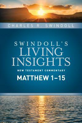 Insights on Matthew 1--15 by Charles R. Swindoll