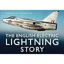 The English Electric Lightning Story by Martin W. Bowman