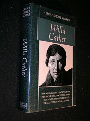 Great Short Works of Willa Cather by Willa Cather