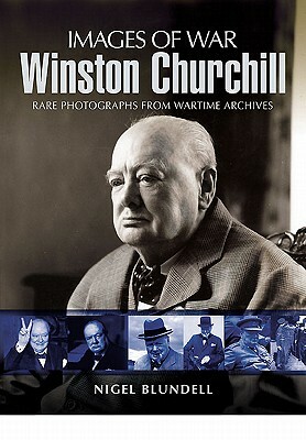 Winston Churchill: The Pictorial History of a British Legend by Nigel Blundell