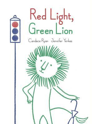 Red Light, Green Lion by Candace Ryan