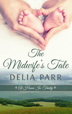 The Midwife's Tale: At Home in Trinity by Delia Parr