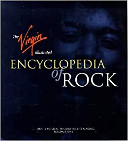 The Virgin Illustrated Encyclopedia Of Rock by Colin Larkin