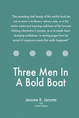 Three Men In A Bold Boat by Twisted Classics, Jerome K. Jerome