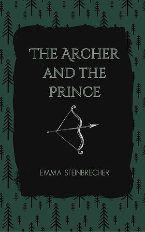 The Archer and the Prince by Emma Steinbrecher