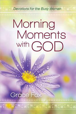 Morning Moments with God by Grace Fox