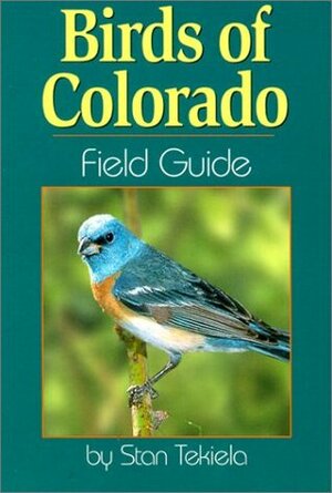 Birds of Colorado Field Guide by Stan Tekiela